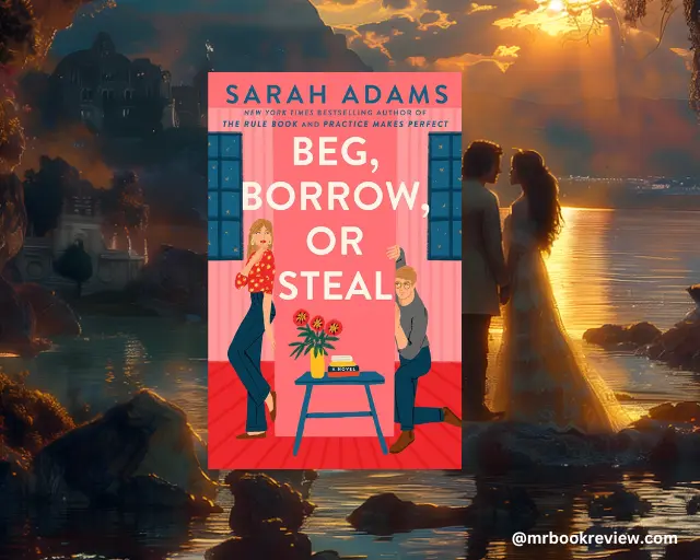 Beg, Borrow, or Steal by Sarah Adams