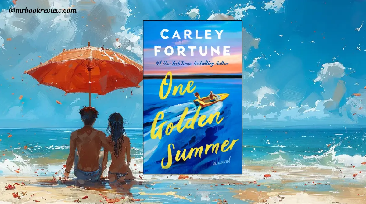 Reviewed One Golden Summer by Carley Fortune- Spoilers