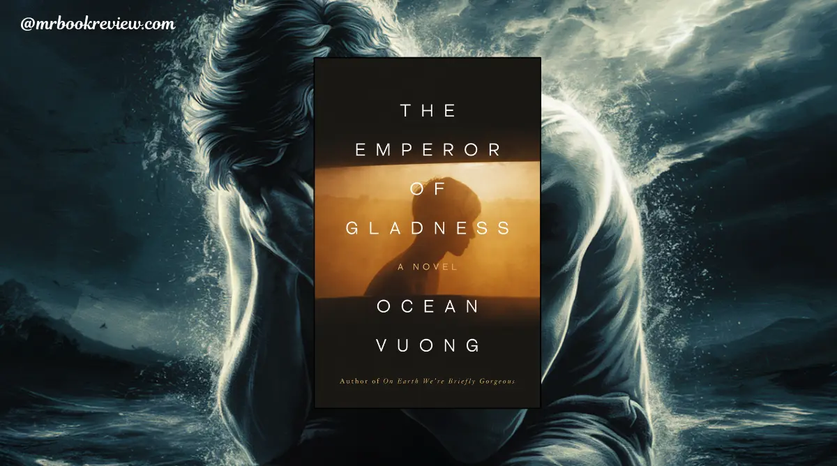The Emperor of Gladness by Ocean Vuong book review