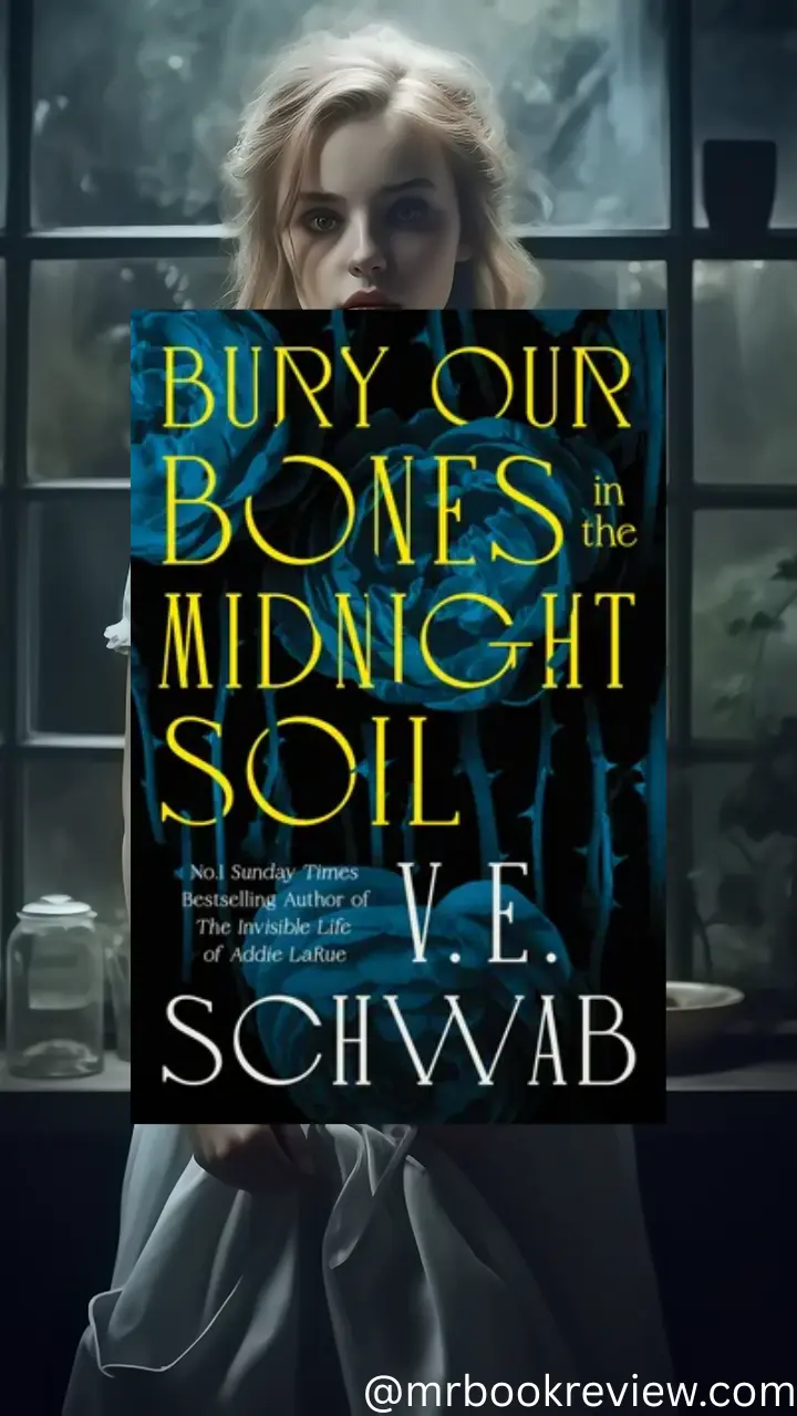 Bury Our Bones in the Midnight Soil by V.E. Schwab