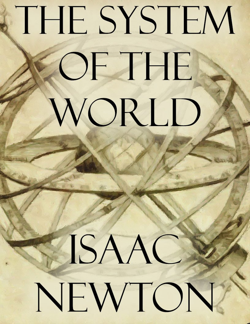 The System of the World by Isaac Newton