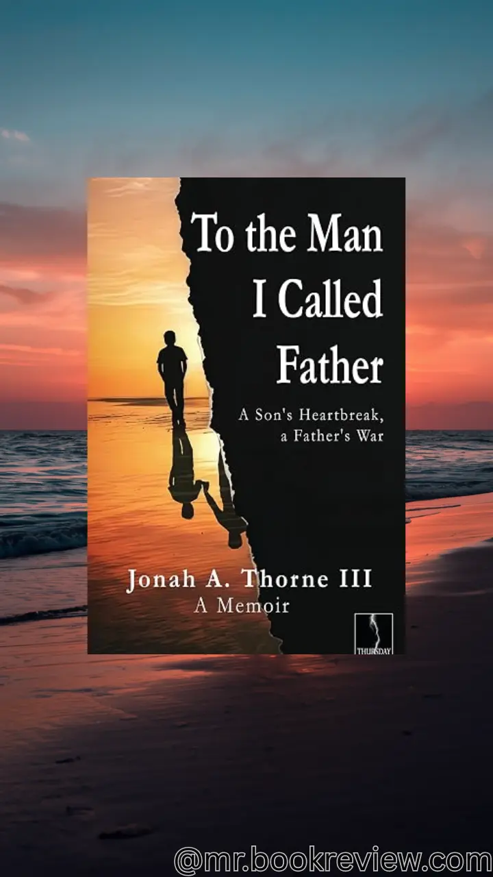 To the Man I Called Father by Jonah A. Thorne III